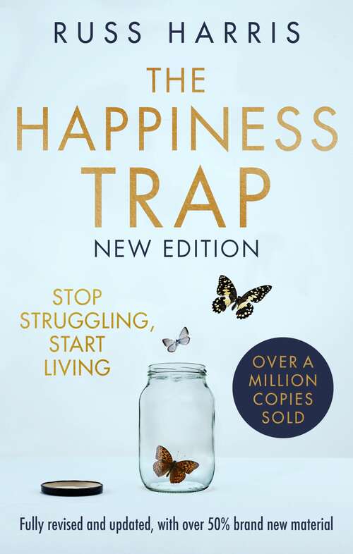 The Happiness Trap 2nd Edition: Stop Struggling, Start Living