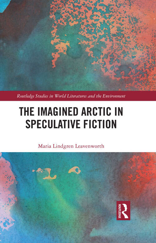 Book cover of The Imagined Arctic in Speculative Fiction (Routledge Studies in World Literatures and the Environment)