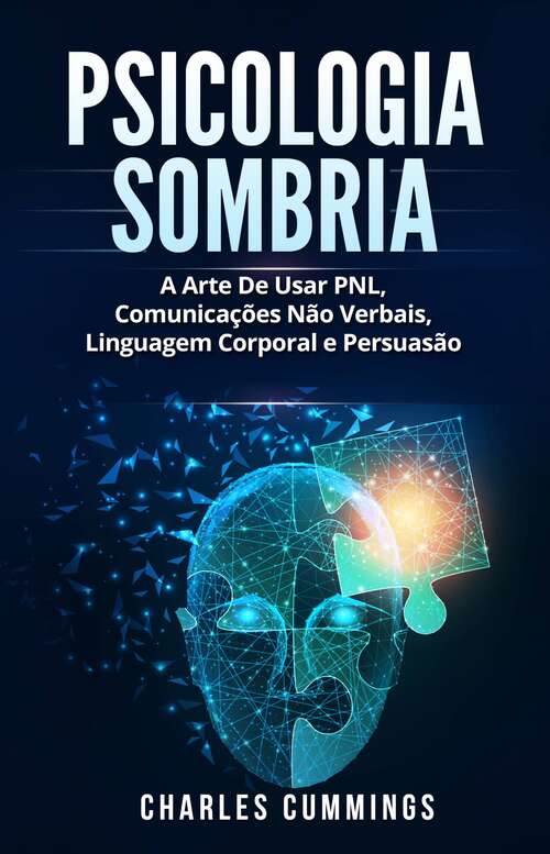 Book cover of Psicologia Sombria: A Arte De Usar PNL, Comunicações Não Verbais, Linguagem Corporal e Persuasão