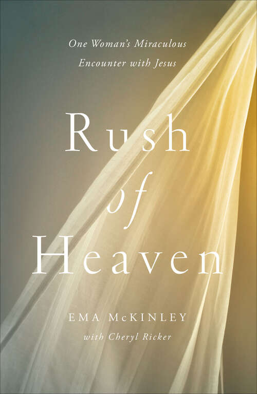 Book cover of Rush of Heaven: One Woman's Miraculous Encounter with Jesus