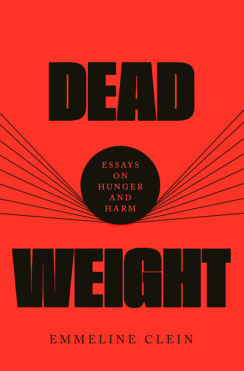 Book cover of Dead Weight: Essays on Hunger and Harm