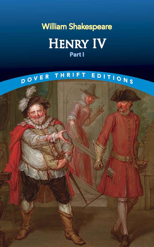 Book cover of Henry IV, Part I: Volume 3: King Richard Iii. King John. Merchant Of Venice. King Henry Iv Part I. King Henry Iv Part Ii. Cambridge Library Collection. Literary Studies (Dover Thrift Editions: Plays)