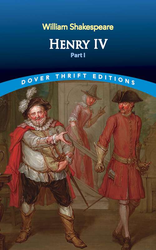 Book cover of Henry IV, Part I: Volume 3: King Richard Iii. King John. Merchant Of Venice. King Henry Iv Part I. King Henry Iv Part Ii. Cambridge Library Collection. Literary Studies (Dover Thrift Editions: Plays)