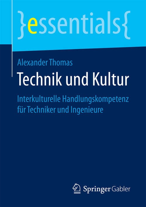 Technik und Kultur: Interkulturelle Handlungskompetenz für Techniker und Ingenieure (essentials)