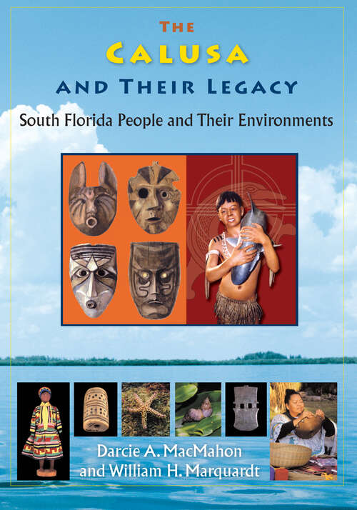 Book cover of The Calusa and Their Legacy: South Florida People and Their Environments (Native Peoples, Cultures, and Places of the Southeastern United States)