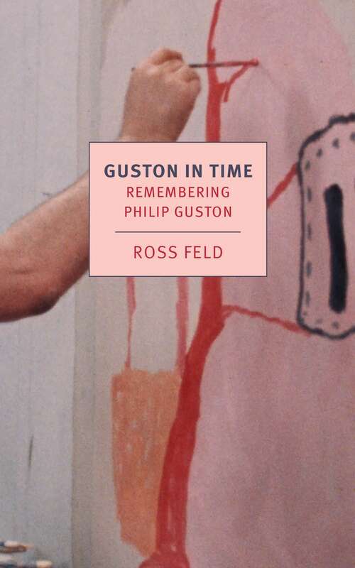 Book cover of Guston in Time: Remembering Philip Guston