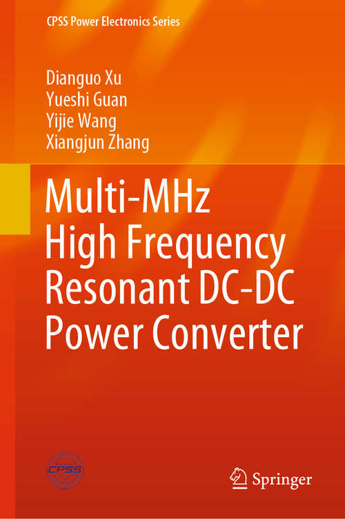 Multi-MHz High Frequency Resonant DC-DC Power Converter (CPSS Power Electronics Series)