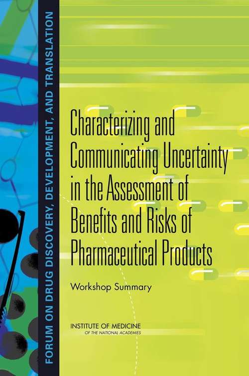 Book cover of Characterizing and Communicating Uncertainty in the Assessment of Benefits and Risks of Pharmaceutical Products: Workshop Summary