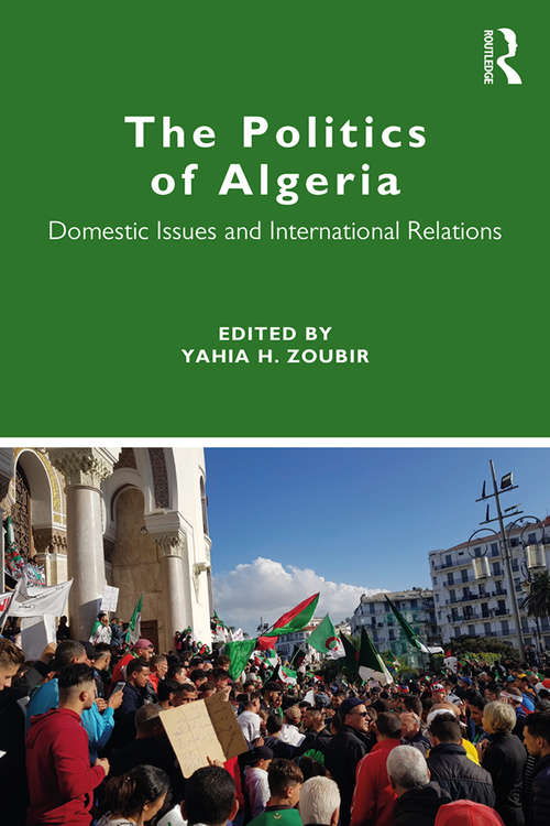 Book cover of The Politics of Algeria: Domestic Issues and International Relations
