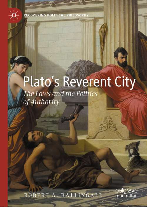 Book cover of Plato’s Reverent City: The Laws and the Politics of Authority (1st ed. 2023) (Recovering Political Philosophy)