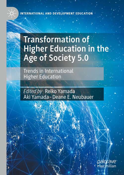 Transformation of Higher Education in the Age of Society 5.0: Trends in International Higher Education (International and Development Education Series)