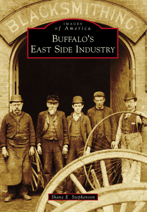 Book cover of Buffalo's East Side Industry