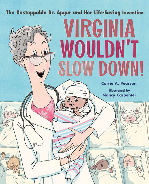 Book cover of Virginia Wouldn't Slow Down!: The Unstoppable Dr. Apgar And Her Life-saving Invention