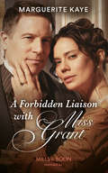 A Forbidden Liaison with Miss Grant (Mills And Boon Historical Ser.)