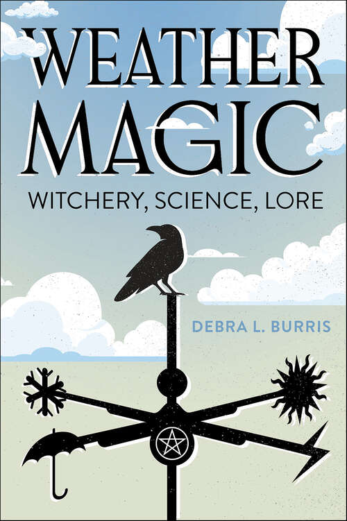 Book cover of Weather Magic: Witchery, Science, Lore