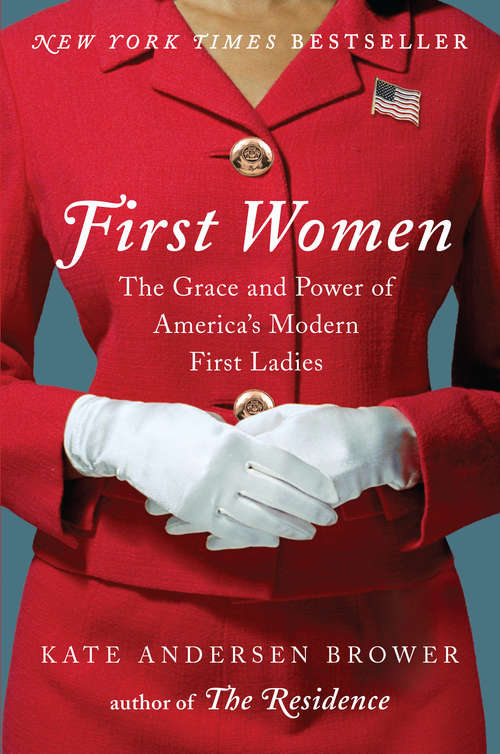 Book cover of First Women: The Grace and Power of America's Modern First Ladies