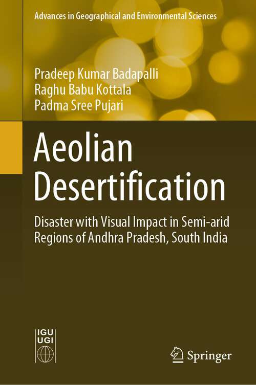 Book cover of Aeolian Desertification: Disaster with Visual Impact in Semi-arid Regions of Andhra Pradesh, South India (1st ed. 2023) (Advances in Geographical and Environmental Sciences)