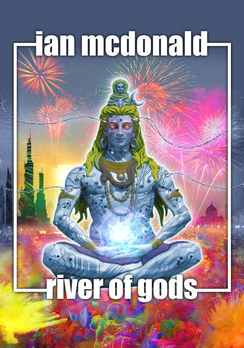 River of Gods (India 2047 #1)