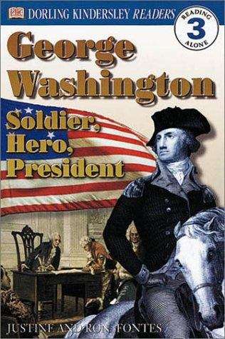 George Washington: Soldier, Hero, President