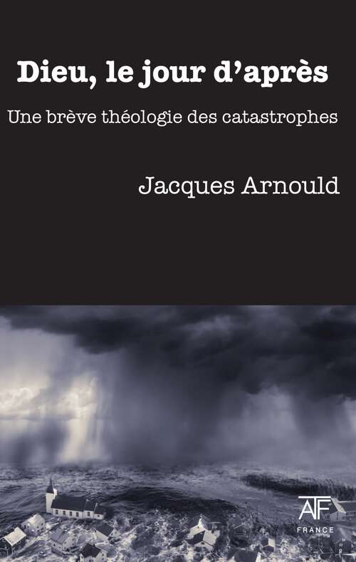 Book cover of Dieu, le jour d'apres: Une breve theologie des catastrophes