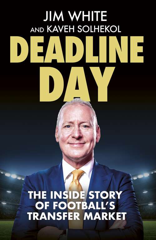 Book cover of Deadline Day: The Inside Story of Football’s Transfer Market