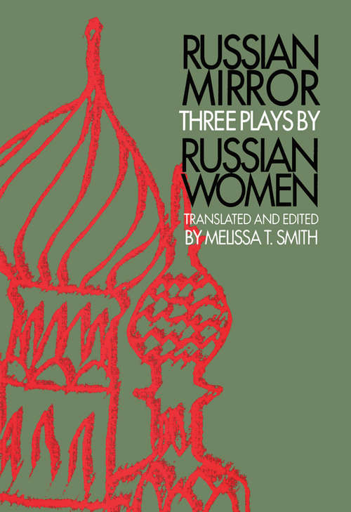 Russian Mirror: Three Plays by Russian Women (Russian Theatre Archive Ser. #Vol. 14.)
