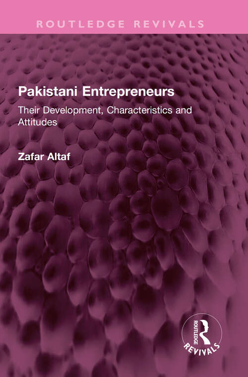 Book cover of Pakistani Entrepreneurs: Their Development, Characteristics and Attitudes (Routledge Revivals)