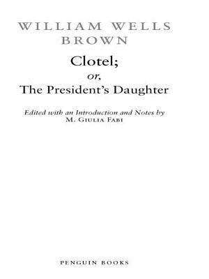 Clotel: or, The President's Daughter