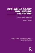 Exploring Sport and Leisure Disasters: A Socio-Legal Perspective (Routledge Library Editions: Leisure Studies)