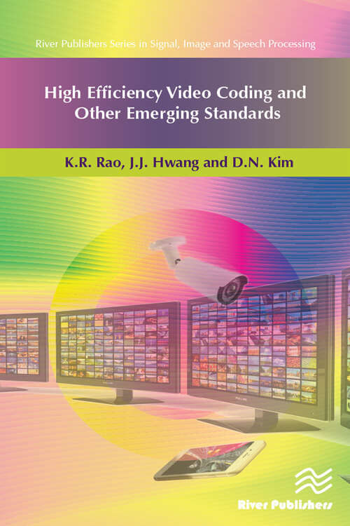 High Efficiency Video Coding and Other Emerging Standards (River Publishers Series In Signal, Image And Speech Processing Ser.)