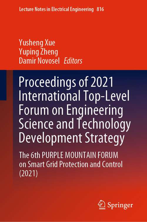 Proceedings of 2021 International Top-Level Forum on Engineering Science and Technology Development Strategy: The 6th PURPLE MOUNTAIN FORUM on Smart Grid Protection and Control (2021) (Lecture Notes in Electrical Engineering #816)