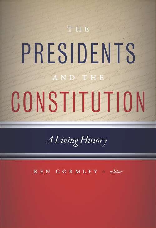 Book cover of The Presidents and the Constitution: A Living History