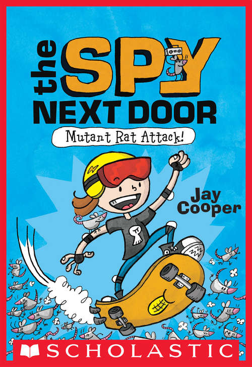 Mutant Rat Attack! (The\spy Next Door Ser. #1)