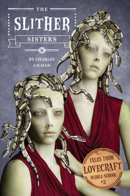 Book cover of Tales from Lovecraft Middle School #2: The Slither Sisters