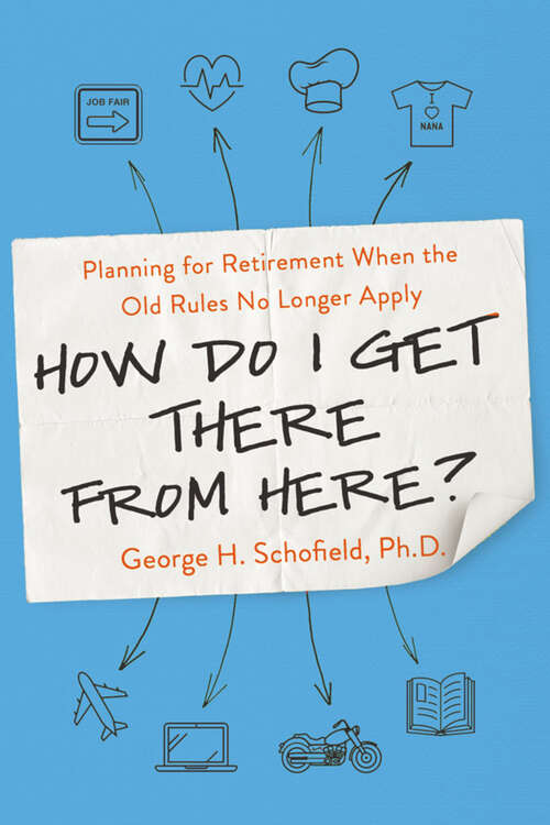 Book cover of How Do I Get There from Here?: Planning for Retirement When the Old Rules No Longer Apply