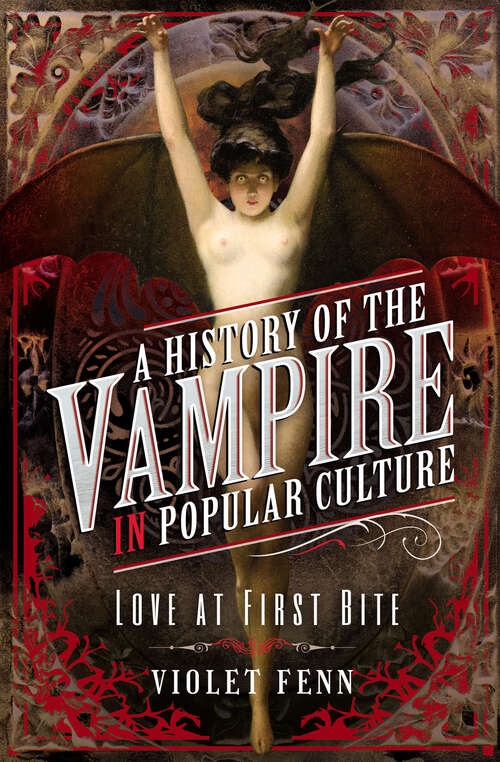 Book cover of A History of the Vampire in Popular Culture: Love at First Bite