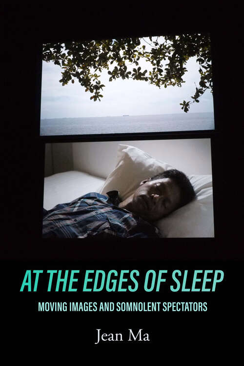 At the Edges of Sleep: Moving Images and Somnolent Spectators