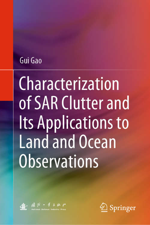 Characterization of SAR Clutter and Its Applications to Land and Ocean Observations