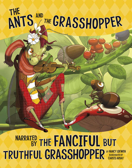 Book cover of The Ants and the Grasshopper, Narrated by the Fanciful But Truthful Grasshopper (The\other Side Of The Fable Ser.)