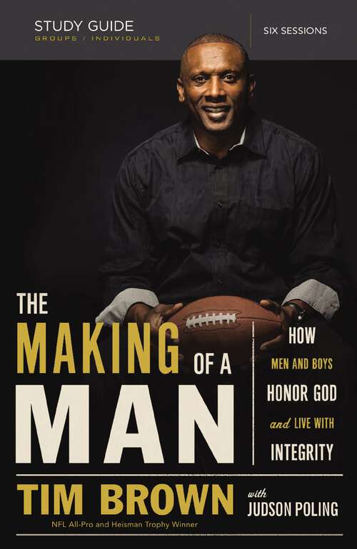 Book cover of The Making of a Man Study Guide: How Men and Boys Honor God and Live with Integrity