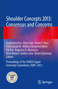 Shoulder Concepts 2013: Proceedings of the ISAKOS Upper Extremity Committees 2009-2013