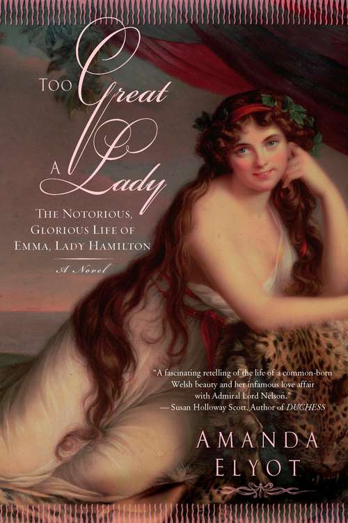 Book cover of Too Great A Lady: The Notorious, Glorious Life of Emma, Lady Hamilton