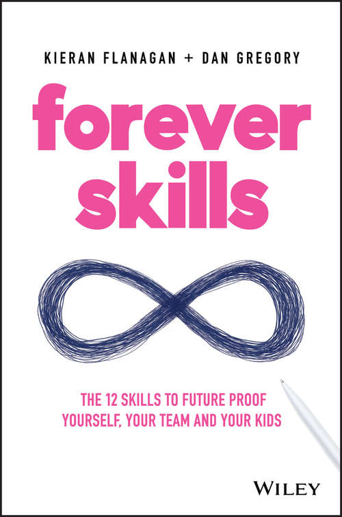 Book cover of Forever Skills: The 12 Skills to Futureproof Yourself, Your Team and Your Kids