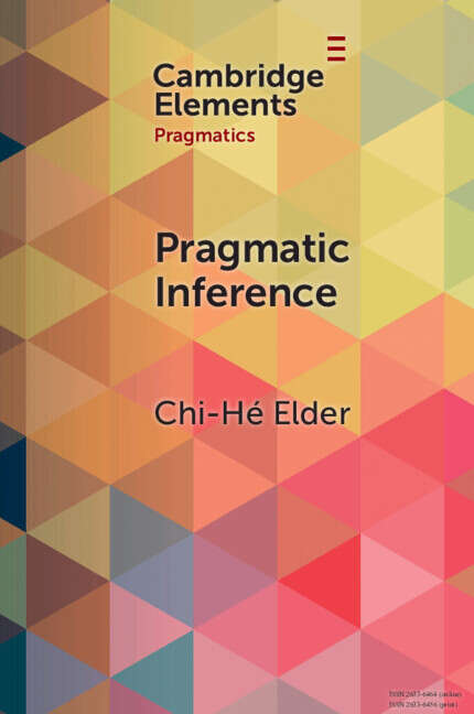 Book cover of Pragmatic Inference: Misunderstandings, Accountability, Deniability (Elements in Pragmatics)