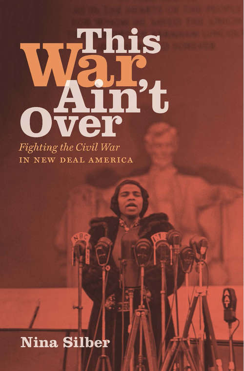 This War Ain't Over: Fighting the Civil War in New Deal America