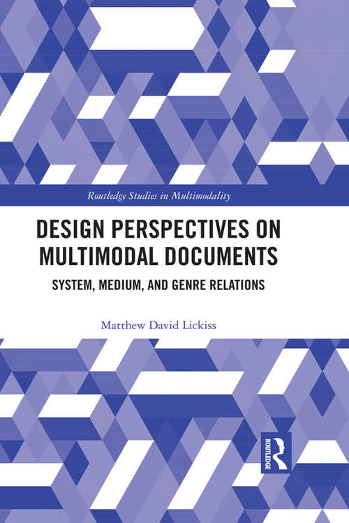 Design Perspectives on Multimodal Documents: System, Medium, and Genre Relations (Routledge Studies in Multimodality)