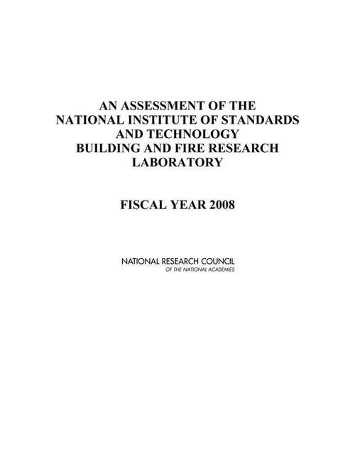 Book cover of An Assessment Of The National Institute Of Standards And Technology Building And Fire Research Laboratory: Fiscal Year 2008