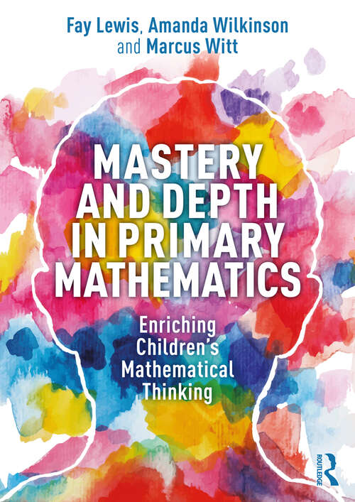 Book cover of Mastery and Depth in Primary Mathematics: Enriching Children's Mathematical Thinking