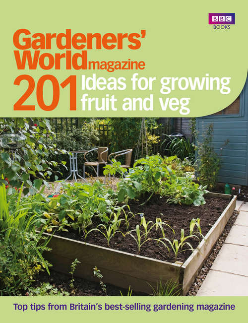 Book cover of Gardeners' World: 201 Ideas for Growing Fruit and Veg
