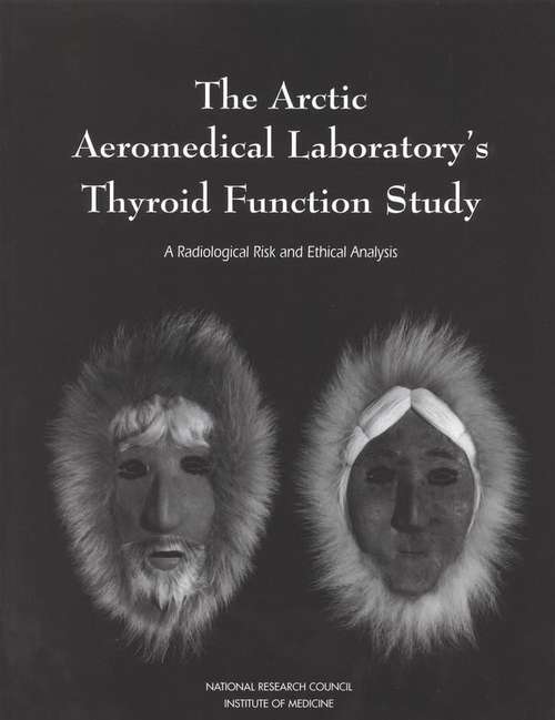 Book cover of The Arctic Aeromedical Laboratory's Thyroid Function Study: A Radiological Risk and Ethical Analysis